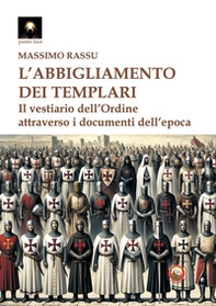 L'abbigliamento dei templari. Il vestiario dell'Ordine attraverso i documenti dell'epoca - Librerie.coop