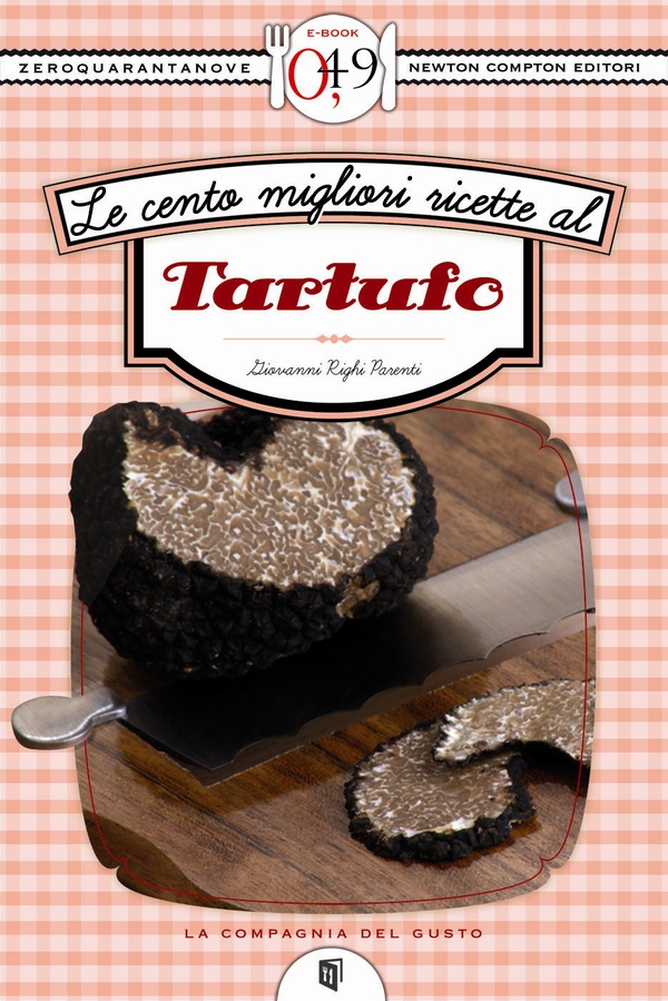 Le cento migliori ricette al tartufo - Librerie.coop Le cento migliori ricette al tartufo - Librerie.coop