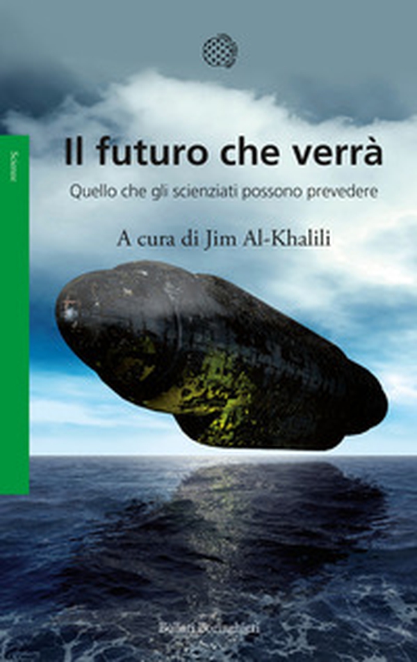 Il futuro che verrà. Quello che gli scienziati possono prevedere - Librerie.coop Il futuro che verrà. Quello che gli scienziati possono prevedere - Librerie.coop