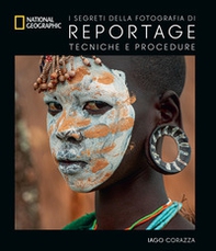 I segreti della fotografia di reportage. Tecniche e procedure - Librerie.coop