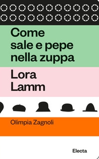Come sale e pepe nella zuppa. Lora Lamm - Librerie.coop