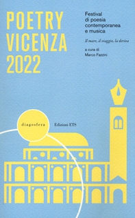 Poetry Vicenza 2022. Festival di poesia contemporanea e musica. Il mare, il viaggio, la deriva - Librerie.coop