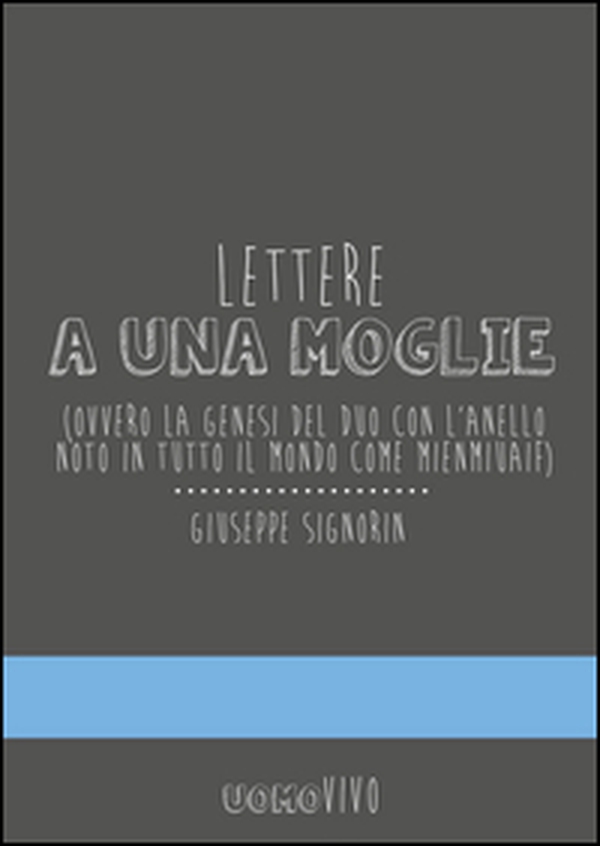 Lettere a una moglie. Ovvero la genesi del duo con l'anello noto in tutto il mondo come Mienmiuaif - Librerie.coop Lettere a una moglie. Ovvero la genesi del duo con l'anello noto in tutto il mondo come Mienmiuaif - Librerie.coop