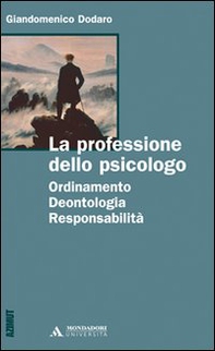 La professione dello psicologo. Ordinamento, deontologia, responsabilità - Librerie.coop La professione dello psicologo. Ordinamento, deontologia, responsabilità - Librerie.coop