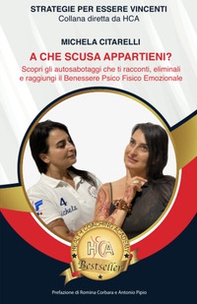 A che scusa appartieni? Scopri gli autosabotaggi che ti racconti, eliminali e raggiungi il benessere psicofisico - Librerie.coop A che scusa appartieni? Scopri gli autosabotaggi che ti racconti, eliminali e raggiungi il benessere psicofisico - Librerie.coop