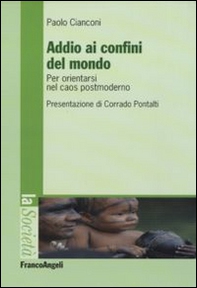 Addio ai confini del mondo. Per orientarsi nel caos postmoderno - Librerie.coop