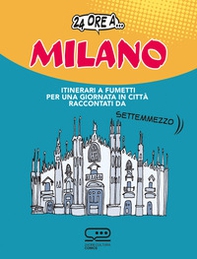24 ore a... Milano. Itinerari a fumetti per una giornata in città raccontati da Settemmezzo - Librerie.coop
