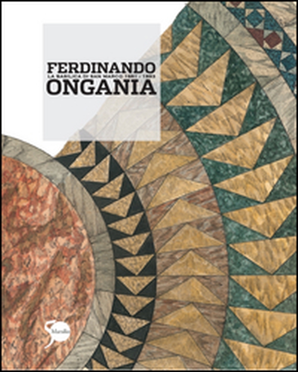 Ferdinando Ongania. La Basilica di San Marco 1881-1893 - Librerie.coop Ferdinando Ongania. La Basilica di San Marco 1881-1893 - Librerie.coop