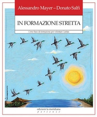 In formazione stretta. Corso base di formazione per volontari Caritas - Librerie.coop
