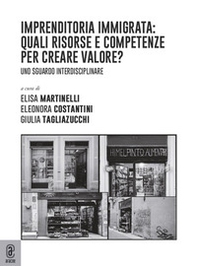 Imprenditoria immigrata: quali risorse e competenze per creare valore? Uno sguardo interdisciplinare - Librerie.coop