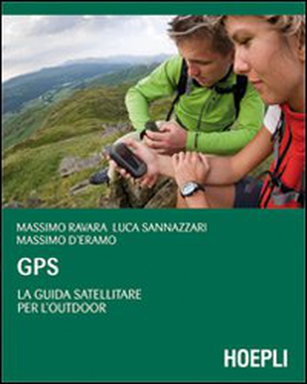 GPS. La guida satellitare per l'Outdoor - Librerie.coop GPS. La guida satellitare per l'Outdoor - Librerie.coop