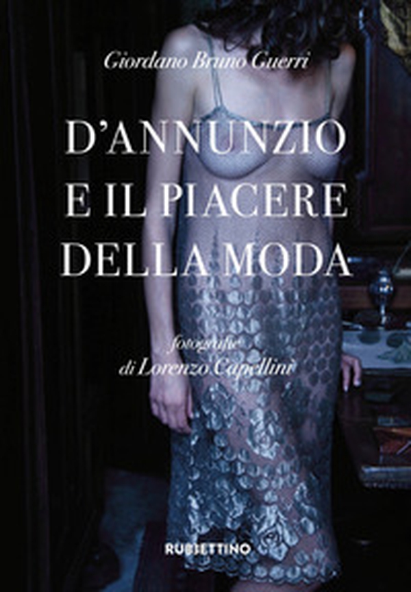 D'Annunzio e il piacere della moda - Librerie.coop D'Annunzio e il piacere della moda - Librerie.coop