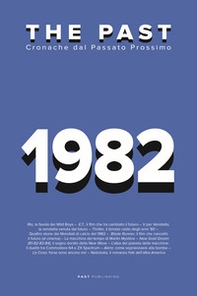 The past. 1982. Cronache dal passato prossimo - Librerie.coop