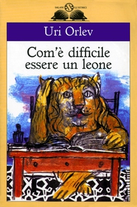 Com'è difficile essere un leone - Librerie.coop