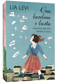 Una bambina e basta. Raccontata agli altri bambini e basta-Tutto quello che non avevo capito. Una bambina e basta cresce - Librerie.coop