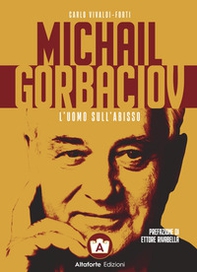 Michail Gorbaciov. L'uomo sull'abisso - Librerie.coop