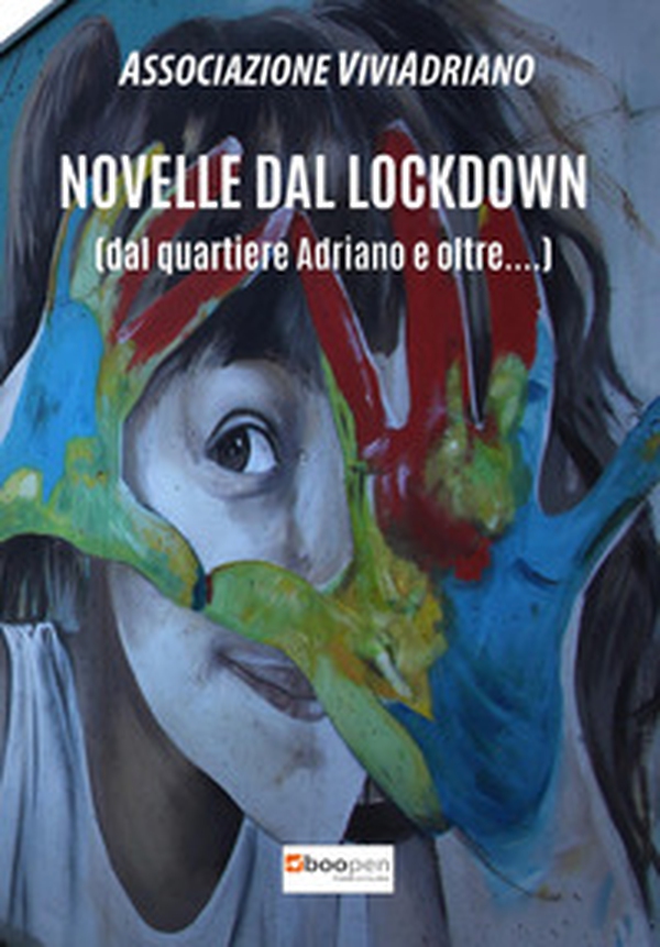 Novelle dal lockdown (dal quartiere Adriano e oltre...) - Librerie.coop Novelle dal lockdown (dal quartiere Adriano e oltre...) - Librerie.coop
