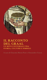 Il racconto del Graal. Un mito universale fra storia, cultura e simboli - Librerie.coop
