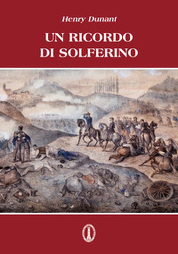 Un ricordo di Solferino - Librerie.coop Un ricordo di Solferino - Librerie.coop