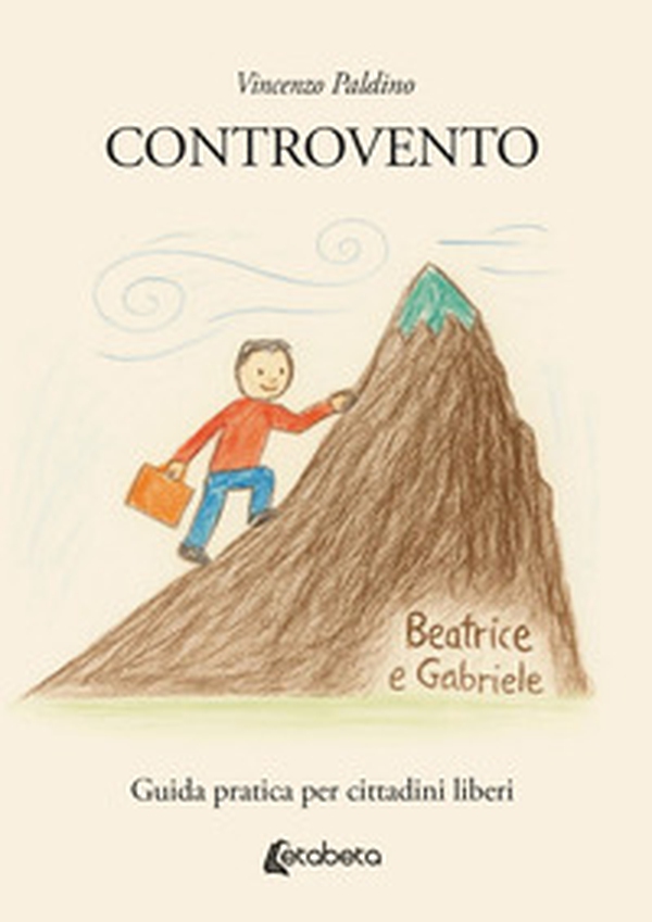 Controvento. Guida pratica per cittadini liberi - Librerie.coop