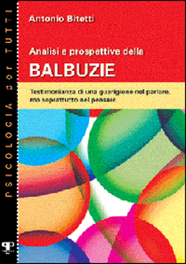Analisi e prospettive della balbuzie. Testimonianza di una guarigione nel parlare, ma soprattutto nel pensare - Librerie.coop Analisi e prospettive della balbuzie. Testimonianza di una guarigione nel parlare, ma soprattutto nel pensare - Librerie.coop