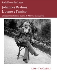 Johannes Brahms. L'uomo e l'amico - Librerie.coop