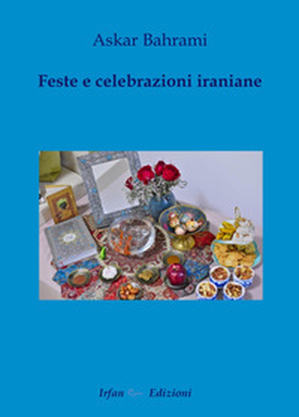 Feste e celebrazioni iraniane - Librerie.coop Feste e celebrazioni iraniane - Librerie.coop