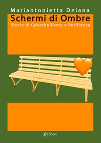 Schermi di ombre. Storie di cyberbullismo e resilienza - Librerie.coop