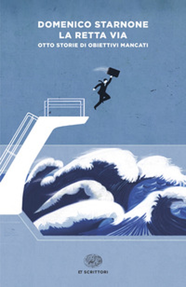 La retta via. Otto storie di obiettivi mancati - Librerie.coop