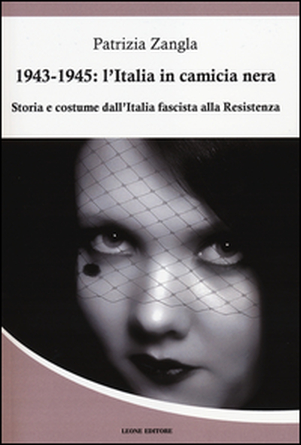 1943-1945. L'Italia in camicia nera. Storia e costume dall'Italia fascista alla Resistenza - Librerie.coop 1943-1945. L'Italia in camicia nera. Storia e costume dall'Italia fascista alla Resistenza - Librerie.coop