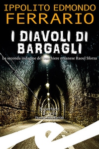 I diavoli di Bargagli. La seconda indagine del banchiere milanese Raoul Sforza - Librerie.coop I diavoli di Bargagli. La seconda indagine del banchiere milanese Raoul Sforza - Librerie.coop