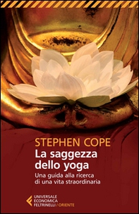 La saggezza dello yoga. Una guida alla ricerca di una vita straordinaria - Librerie.coop La saggezza dello yoga. Una guida alla ricerca di una vita straordinaria - Librerie.coop