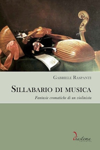 Sillabario di musica. Fantasie cromatiche di un violinista - Librerie.coop