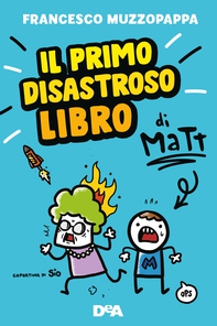 Il primo disastroso libro di Matt - Librerie.coop Il primo disastroso libro di Matt - Librerie.coop