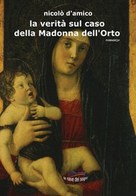 La verità sul caso della Madonna dell'Orto - Librerie.coop