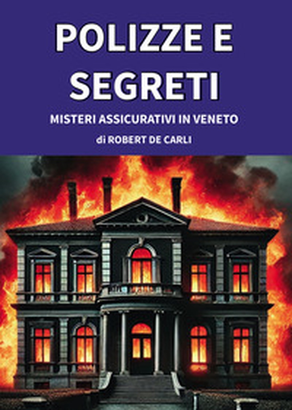 Polizze e segreti: misteri assicurativi in Veneto - Librerie.coop Polizze e segreti: misteri assicurativi in Veneto - Librerie.coop