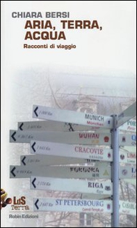 Aria, terra, acqua. Racconti di viaggio - Librerie.coop Aria, terra, acqua. Racconti di viaggio - Librerie.coop