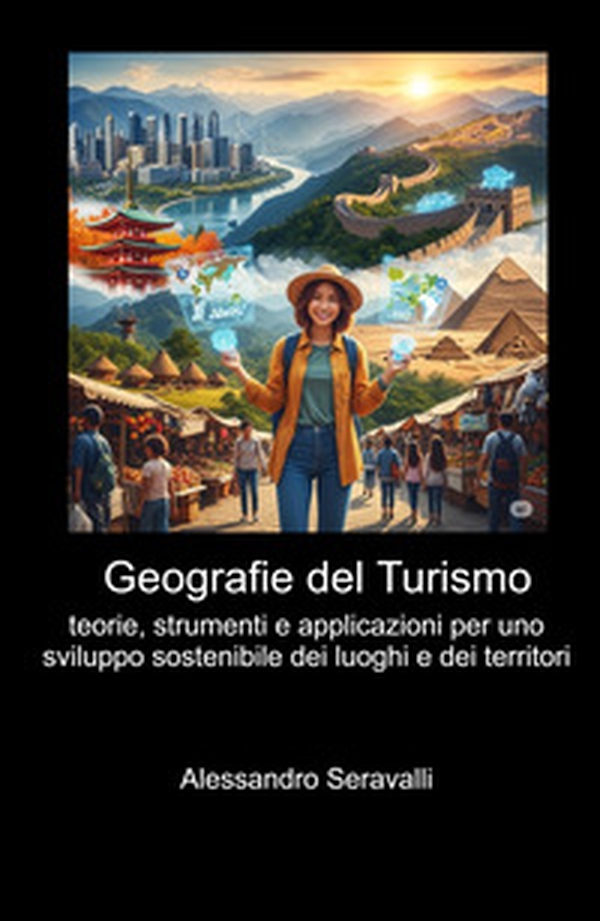 Geografie del turismo. Teorie, strumenti e applicazioni per uno sviluppo sostenibile dei luoghi e dei territori - Librerie.coop Geografie del turismo. Teorie, strumenti e applicazioni per uno sviluppo sostenibile dei luoghi e dei territori - Librerie.coop