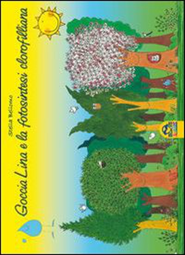 Goccia Lina e la fotosintesi clorofilliana - Librerie.coop Goccia Lina e la fotosintesi clorofilliana - Librerie.coop