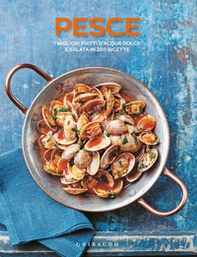 Pesce. I migliori piatti d'acqua dolce e salata in 250 ricette - Librerie.coop