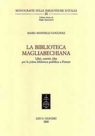 La Biblioteca Magliabecchiana. Libri, uomini, idee per la prima biblioteca pubblica a Firenze - Librerie.coop La Biblioteca Magliabecchiana. Libri, uomini, idee per la prima biblioteca pubblica a Firenze - Librerie.coop