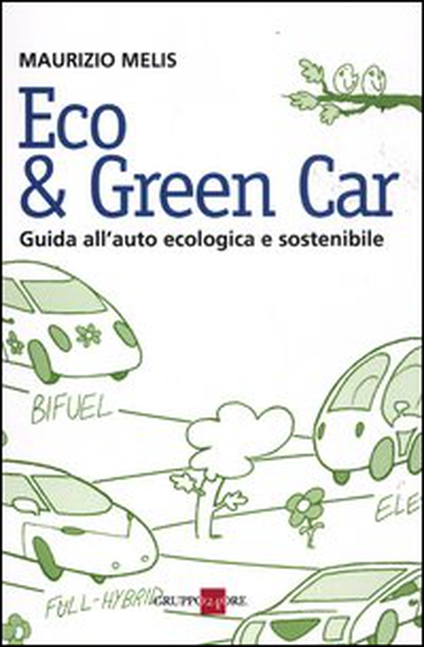 Eco & green car. Guida all'auto ecologica e sostenibile - Librerie.coop Eco & green car. Guida all'auto ecologica e sostenibile - Librerie.coop
