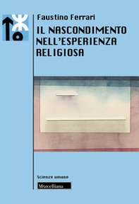 Il nascondimento nell'esperienza religiosa - Librerie.coop Il nascondimento nell'esperienza religiosa - Librerie.coop