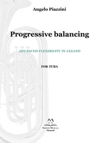 Progressive balancing. Advanced flexibility in legato. For tuba - Librerie.coop