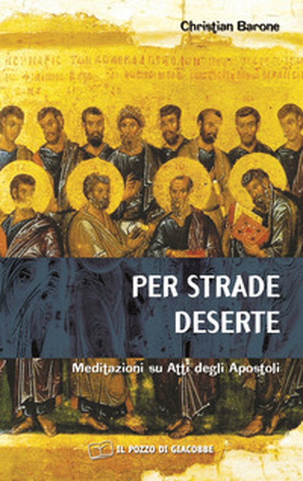 Per strade deserte. Meditazioni su Atti degli Apostoli - Librerie.coop Per strade deserte. Meditazioni su Atti degli Apostoli - Librerie.coop