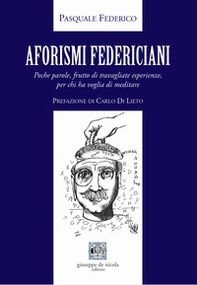 Aforismi federiciani. Poche parole, frutto di travagliate esperienze, per chi ha voglia di meditare - Librerie.coop