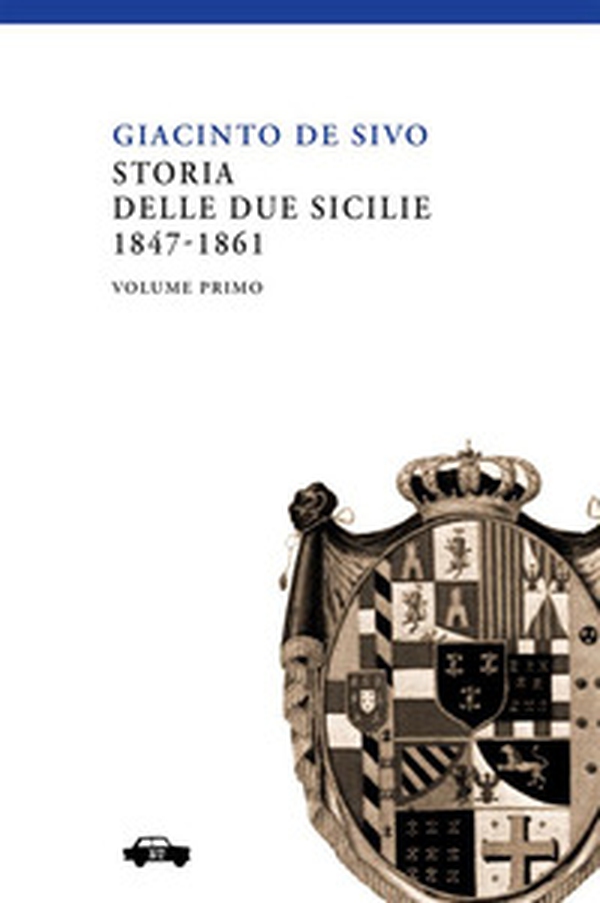 Storia delle Due Sicilie 1847-1861 - Vol. 1 - Librerie.coop Storia delle Due Sicilie 1847-1861 - Vol. 1 - Librerie.coop