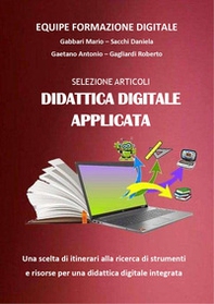 Selezione articoli didattica digitale applicata. Strumenti e risorse per una didattica digitale integrata - Librerie.coop