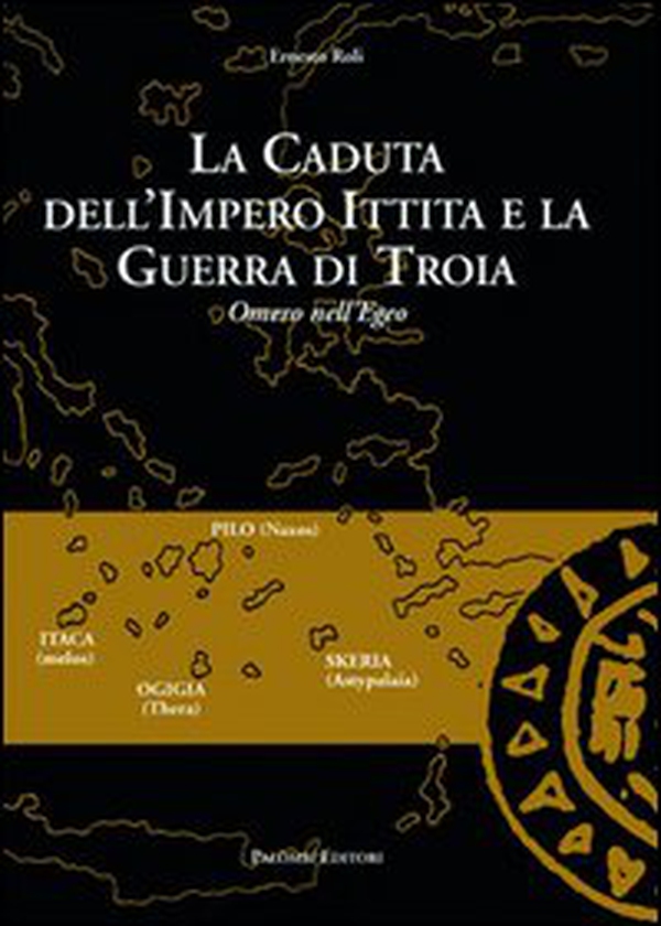 La caduta dell'impero ittita e la guerra di Troia. Omero nell'Egeo - Librerie.coop La caduta dell'impero ittita e la guerra di Troia. Omero nell'Egeo - Librerie.coop