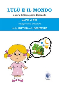 Lulù e il mondo. Dall'io al noi. Viaggio nelle emozioni - Librerie.coop